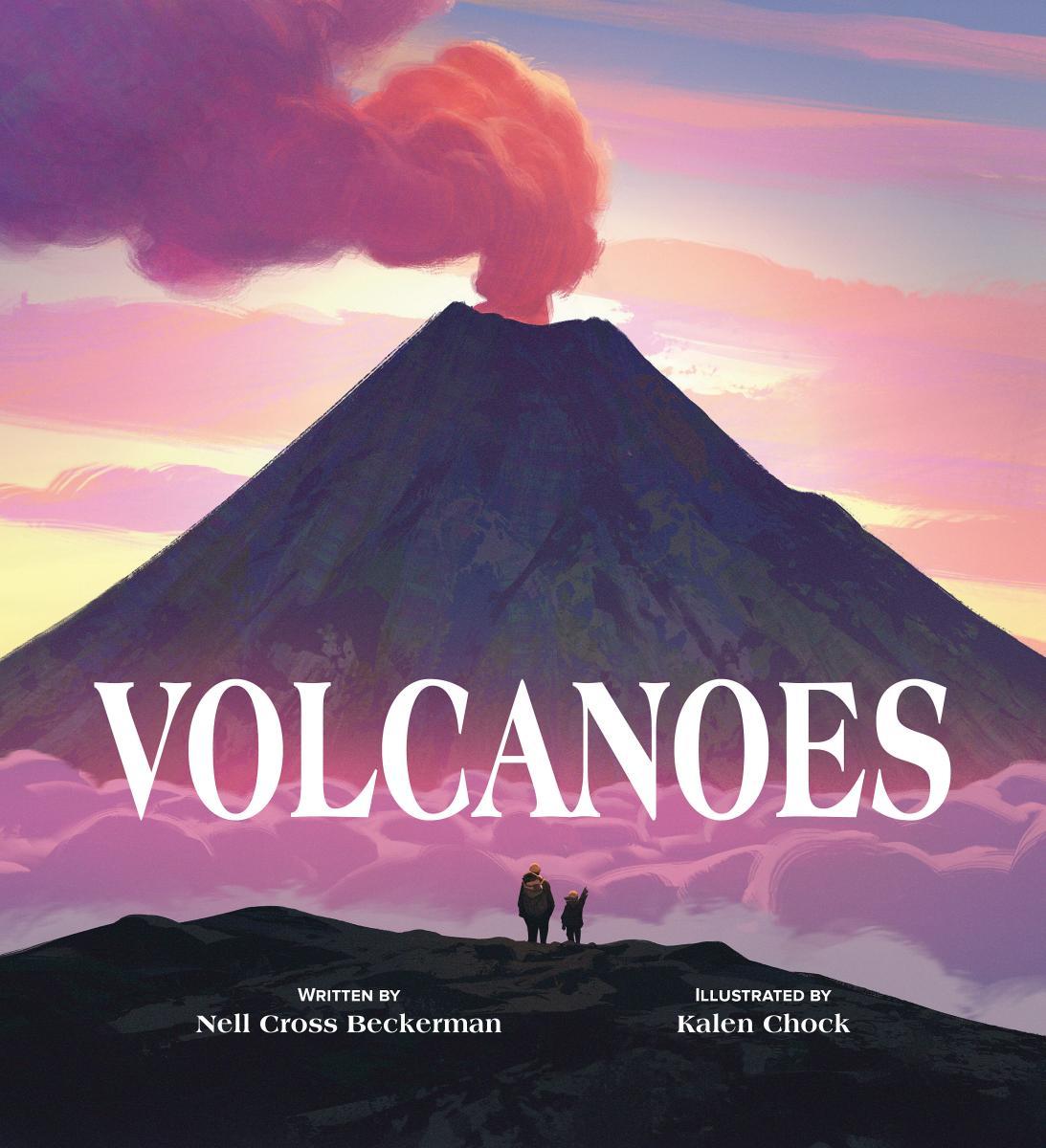 Volcanoes by Nell Cross Beckerman, Kalen Chock | The Book & Cover