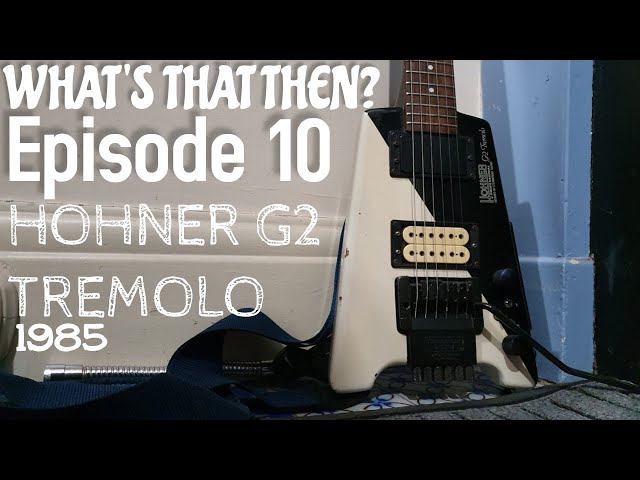 HOHNER G2 TREMOLO 1985 /// What's That Then /// Episode 10 - YouTube
