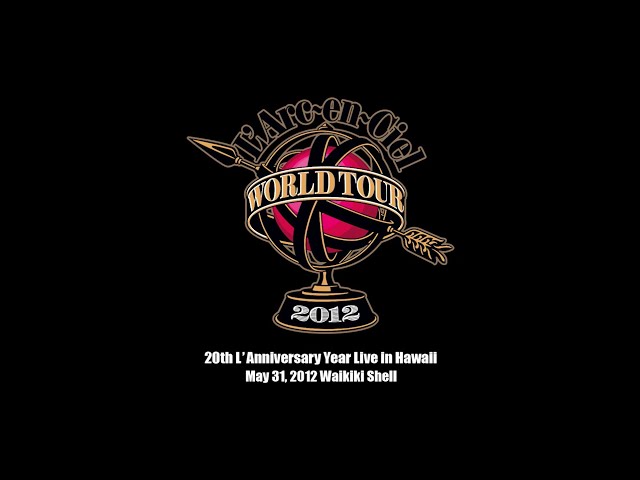 L'Arc～en～Ciel「20th L'Anniversary Year Live in Hawaii」May 31