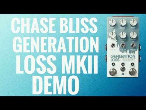 Chase Bliss Generation Loss MKII Demo - YouTube